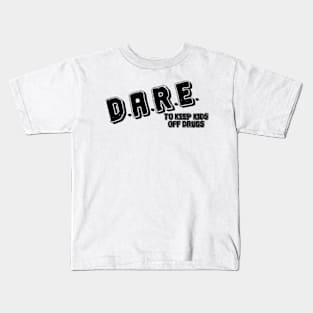 Dare to keep kids off dr*ugs Kids T-Shirt